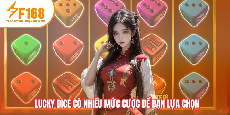 Lucky dice có nhiều mức cược để bạn lựa chọn